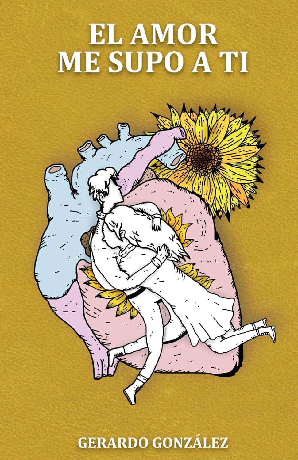Libro: El amor me supo a ti (Gerardo González)